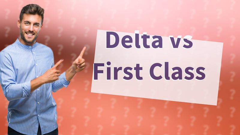 Delta vs First Class