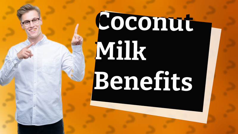 Coconut Milk Benefits