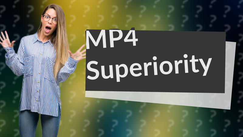 MP4 Superiority