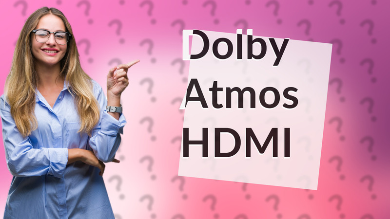 Dolby Atmos HDMI