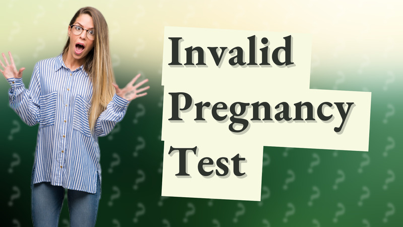 Invalid Pregnancy Test