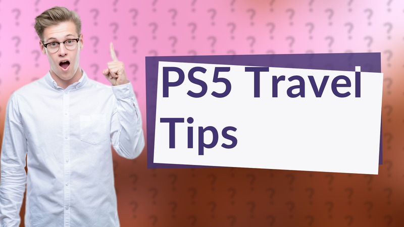 PS5 Travel Tips