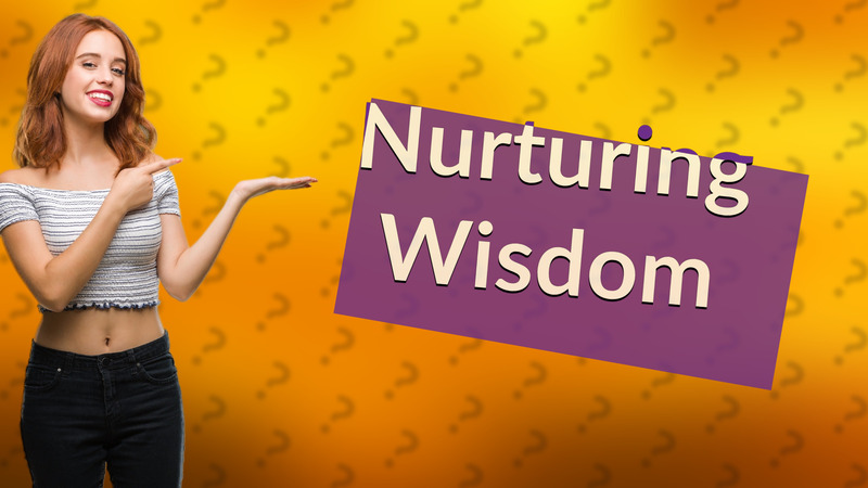 Nurturing Wisdom