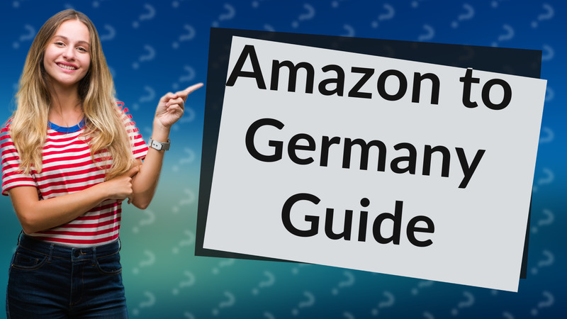Amazon to Germany Guide