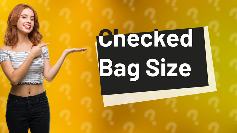 Checked Bag Size