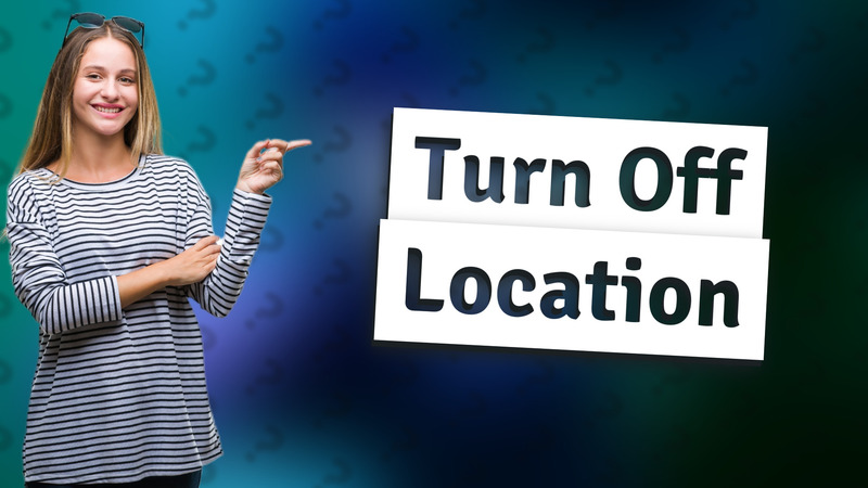 Turn Off Location