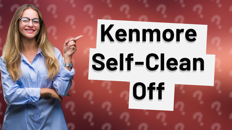Kenmore Self-Clean Off
