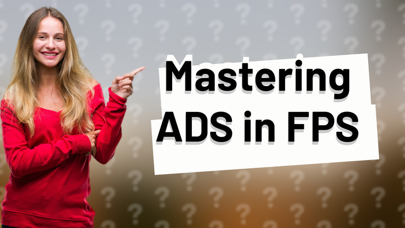 Mastering ADS in FPS