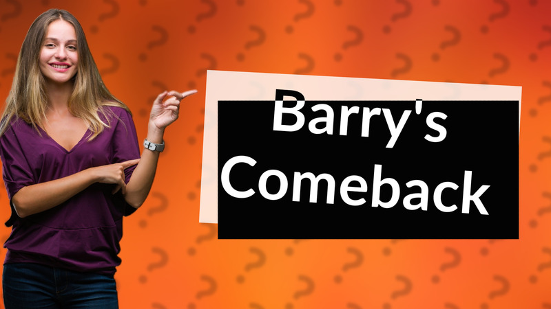 Barry's Comeback