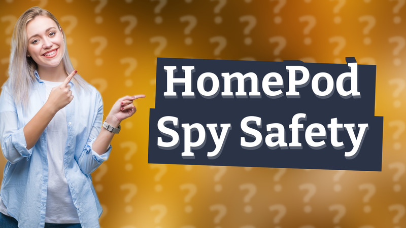 HomePod Spy Safety