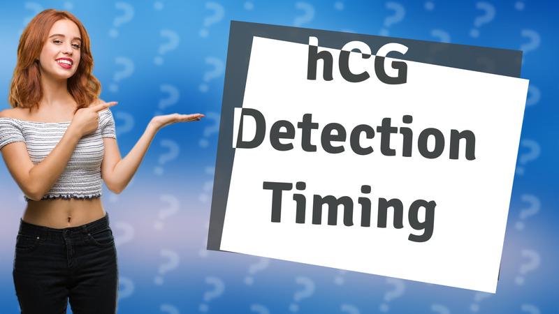 hCG Detection Timing