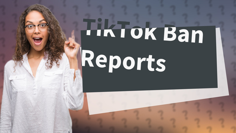 TikTok Ban Reports