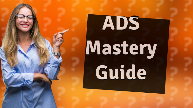 ADS Mastery Guide