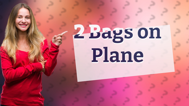 2 Bags on Plane