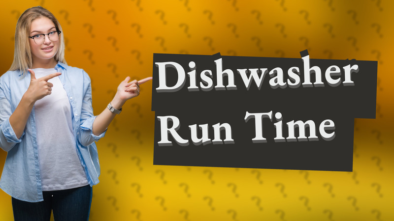 Dishwasher Run Time