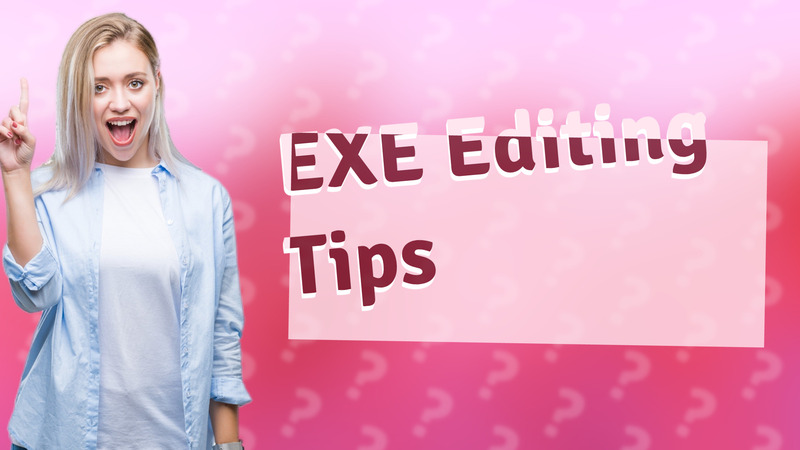 EXE Editing Tips