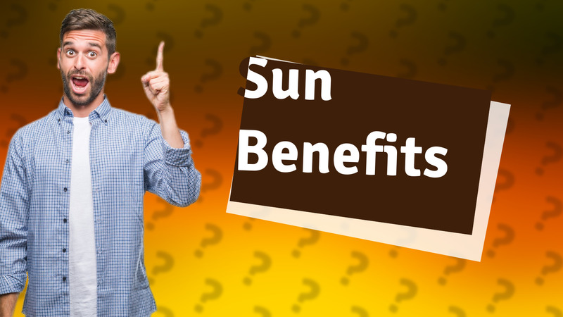 Sun Benefits