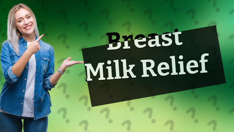 Breast Milk Relief