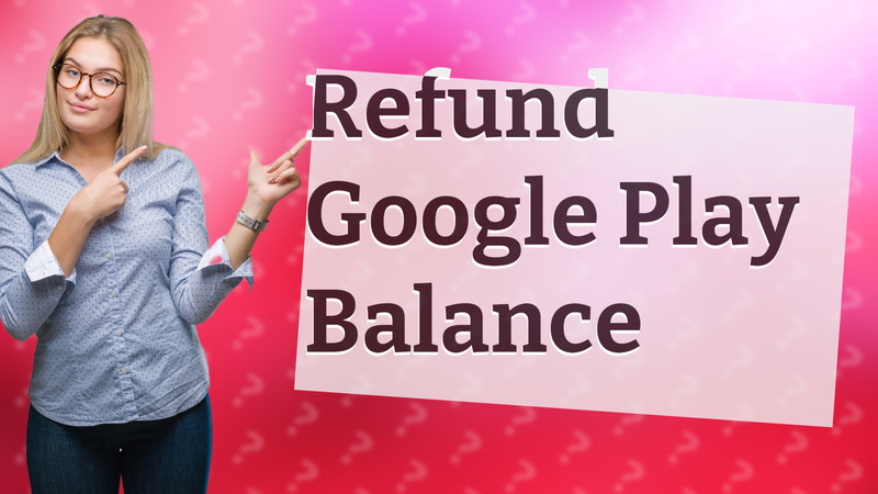 Refund Google Play Balance