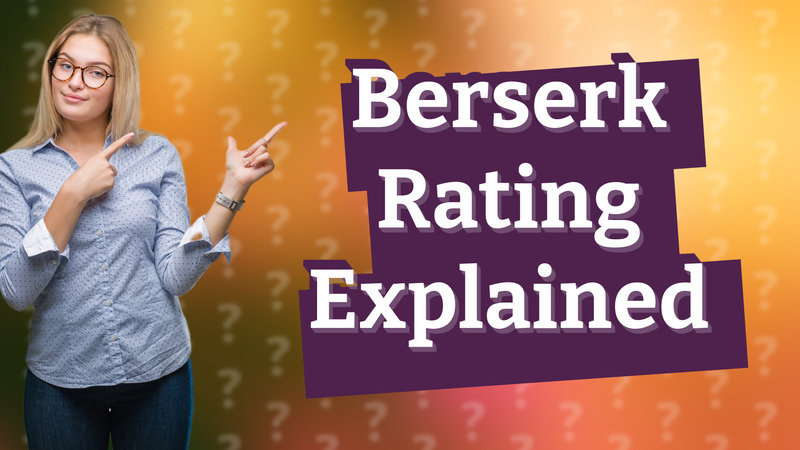 Berserk Rating Explained