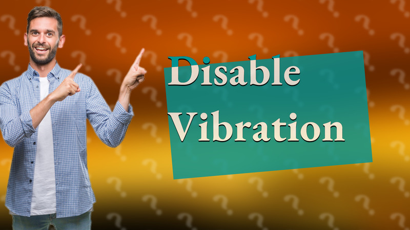 Disable Vibration