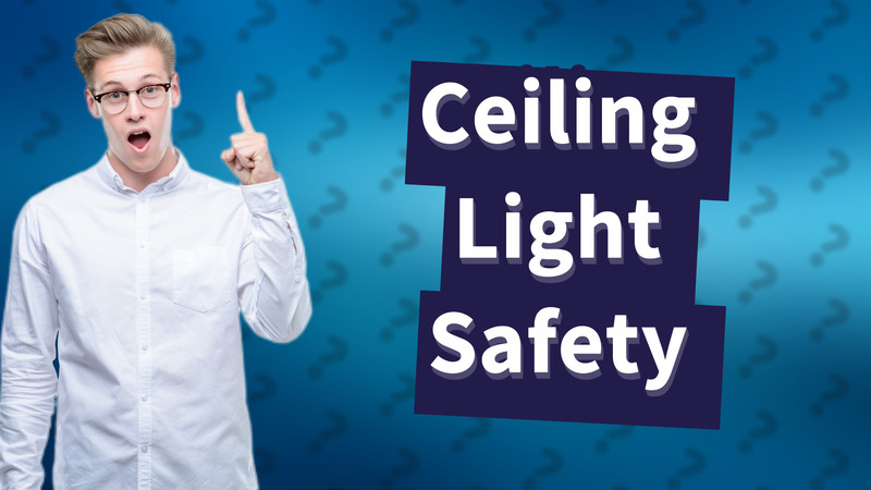 Ceiling Light Safety