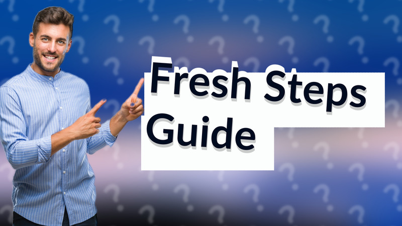 Fresh Steps Guide