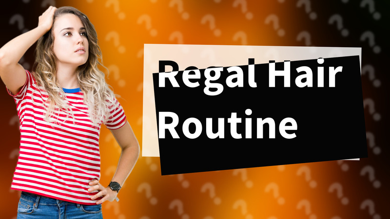 Regal Hair Routine