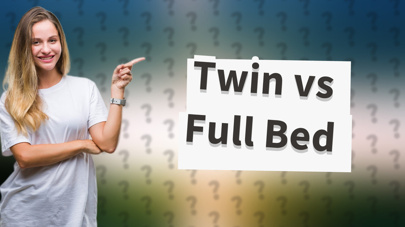 Twin vs Full Bed