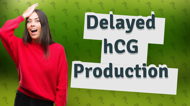 Delayed hCG Production