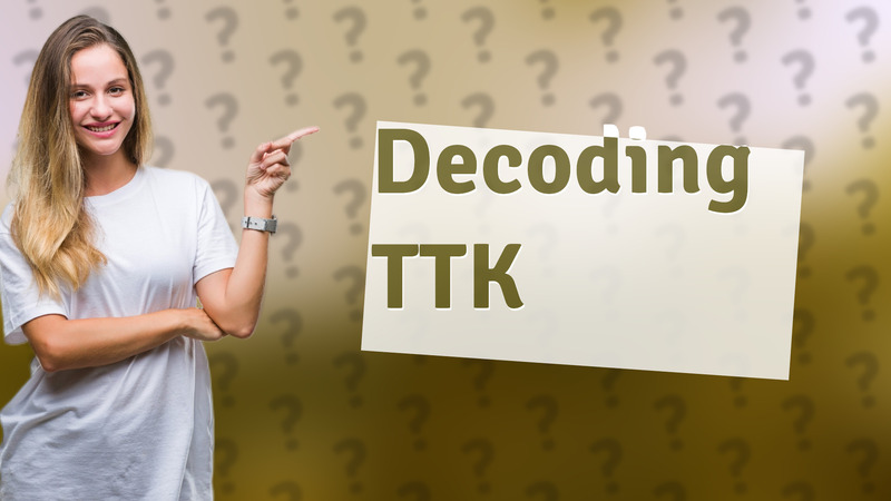 Decoding TTK