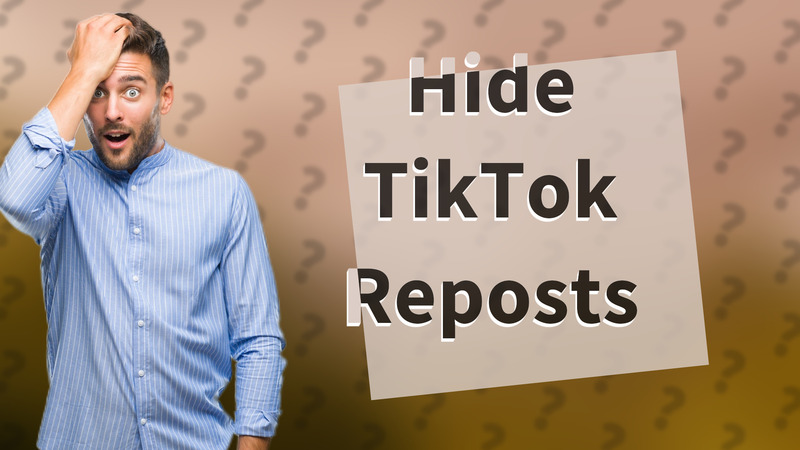 Hide TikTok Reposts