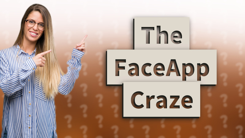 The FaceApp Craze