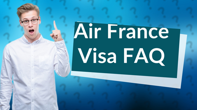Air France Visa FAQ