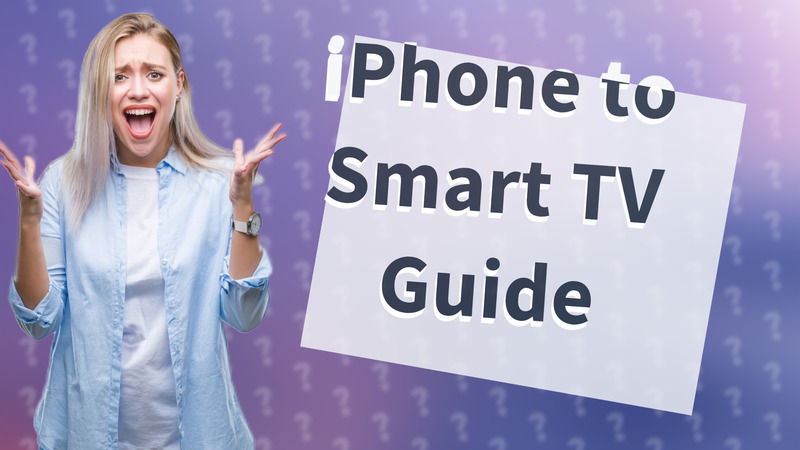 iPhone to Smart TV Guide