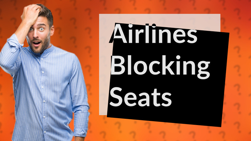 Airlines Blocking Seats