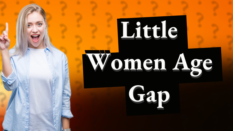Little Women Age Gap