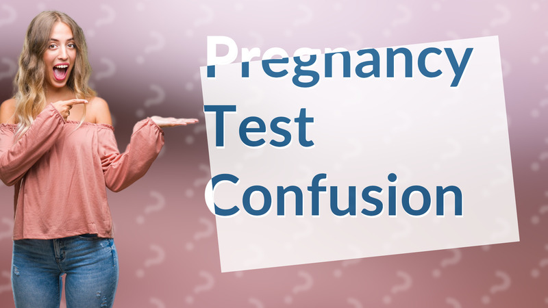 Pregnancy Test Confusion