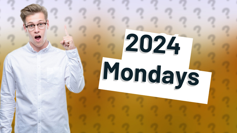 2024 Mondays