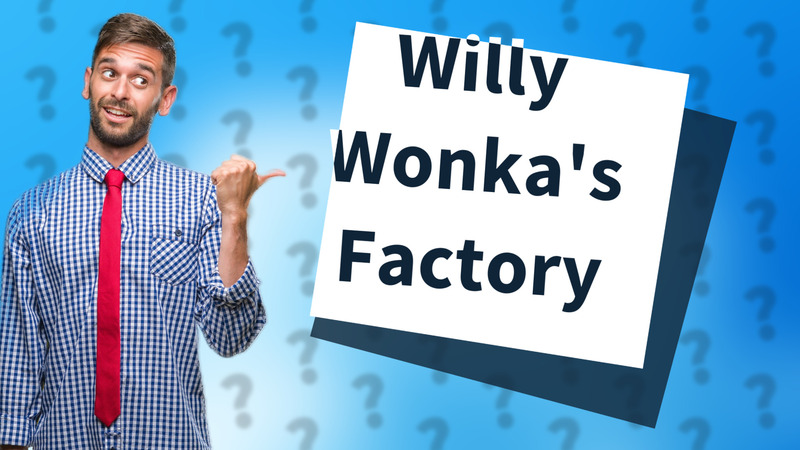 Willy Wonka's Factory