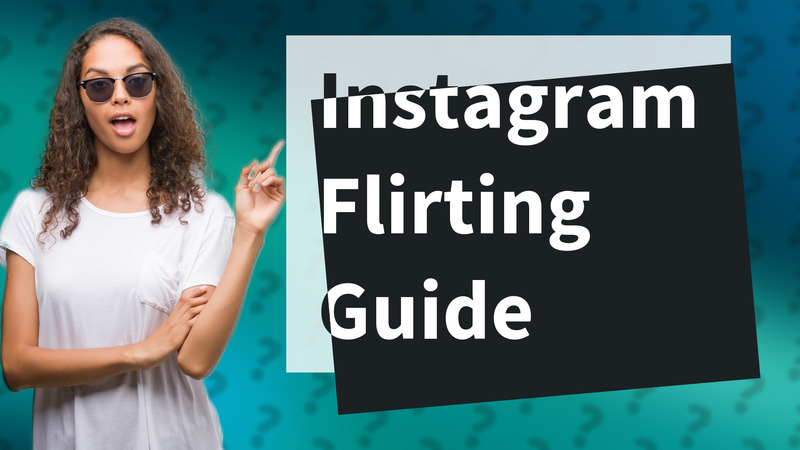 Instagram Flirting Guide