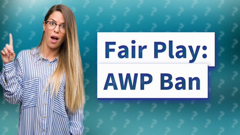 Fair Play: AWP Ban
