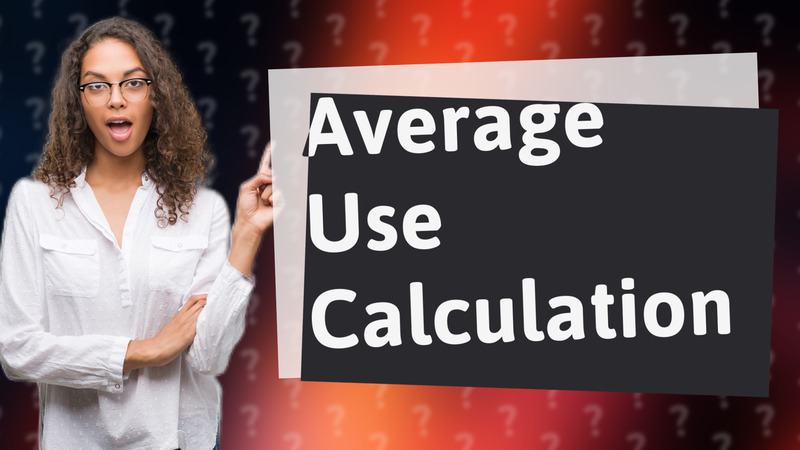 Average Use Calculation