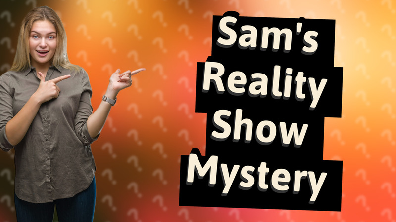 Sam's Reality Show Mystery