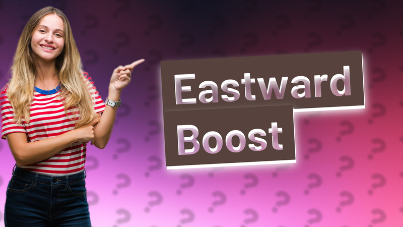 Eastward Boost