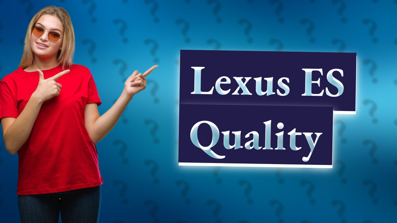 Lexus ES Quality