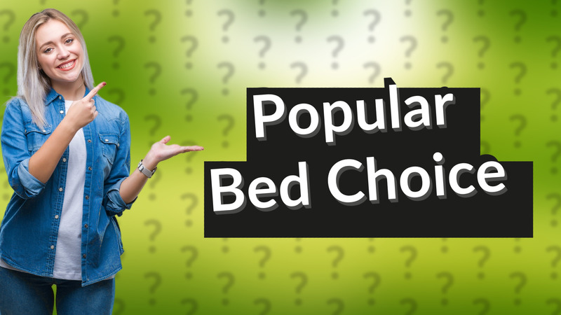 Popular Bed Choice