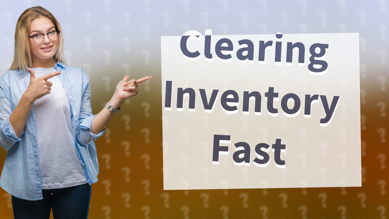 Clearing Inventory Fast