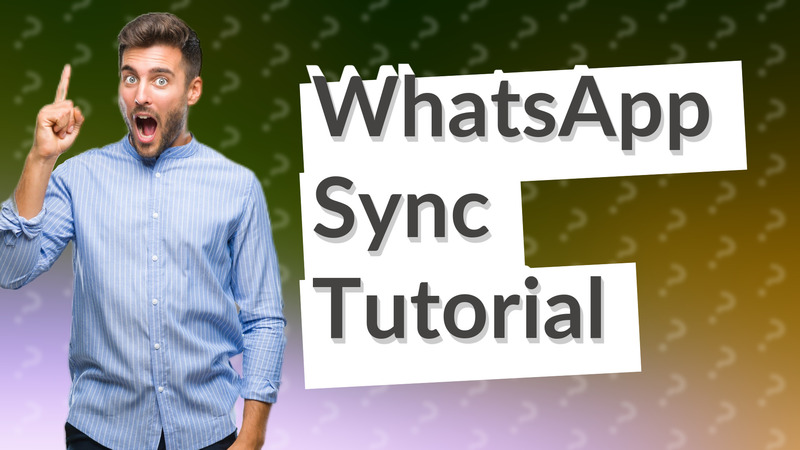WhatsApp Sync Tutorial