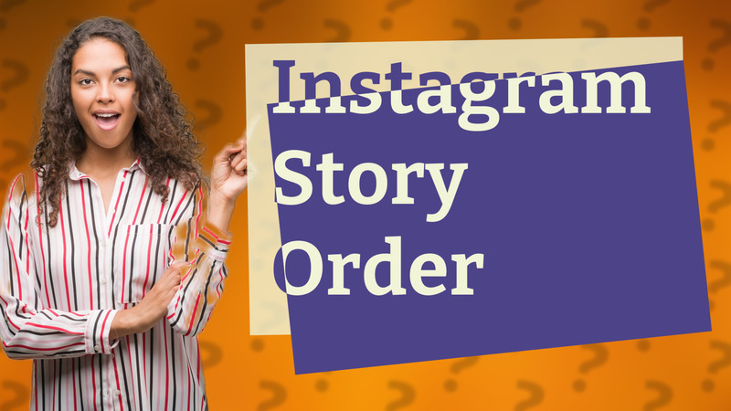 Instagram Story Order